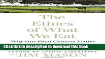 [Popular] The Ethics of What We Eat: Why Our Food Choices Matter Paperback OnlineCollection