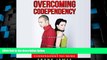 Full [PDF] Downlaod  Overcoming Codependency: How to Have Healthy Relationships and Be Codependent