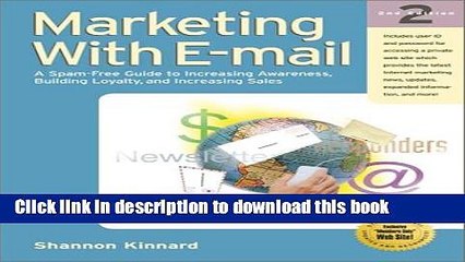 [Download] Marketing with E-mail: A Spam-Free Guide to Increasing Awareness, Building Loyalty, and