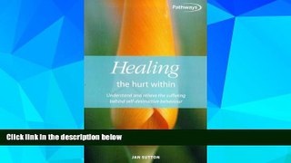 READ FREE FULL  Healing the Hurt Within : Understand and Relieve the Suffering Behind