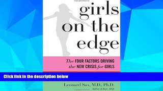 READ FREE FULL  Girls on the Edge: The Four Factors Driving the New Crisis for Girls-Sexual