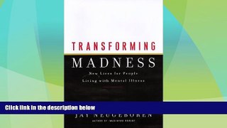 READ FREE FULL  Transforming Madness: New Lives For People Living With Mental Illness  READ Ebook