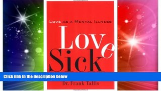 Full [PDF] Downlaod  Love Sick: Love as a Mental Illness  READ Ebook Online Free