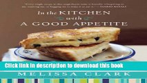 [Popular] In the Kitchen with A Good Appetite: 150 Recipes and Stories About the Food You Love