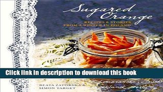 [Popular] Sugared Orange: Recipes   Stories from a Winter in Poland Paperback OnlineCollection