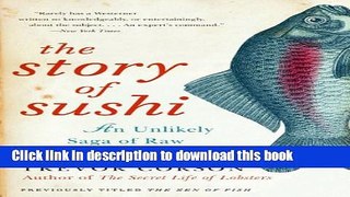 [Popular] The Story of Sushi: An Unlikely Saga of Raw Fish and Rice Hardcover OnlineCollection