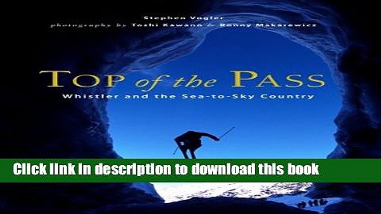 [Download] Top of the Pass: Whistler and the Sea to Sky Country Kindle Free