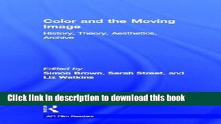Books Color and the Moving Image: History, Theory, Aesthetics, Archive Full Online