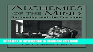 Ebook Alchemies of the Mind: Rationality and the Emotions Free Online