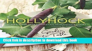 [Popular] Hollyhock: Garden to Table Paperback Free