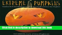 Ebook Extreme Pumpkins: Diabolical Do-It-Yourself Designs to Amuse Your Friends and Scare Your