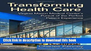 [Popular] Transforming Health Care: Virginia Mason Medical Center s Pursuit of the Perfect Patient