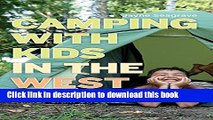 [Download] Camping with Kids in the West: BC and Alberta s Best Family Campgrounds Kindle Online