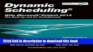 [Popular] Dynamic Scheduling with Microsoft Project 2013: The Book by and for Professionals Kindle