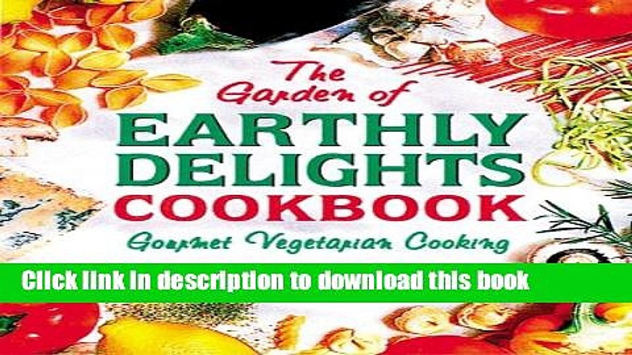 [Download] The Garden of Earthly Delights Cookbook Kindle Free