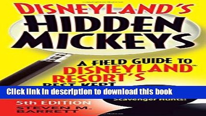 [Download] Disneyland s Hidden Mickeys: A Field Guide to DisneylandÂ® Resort s Best Kept Secrets