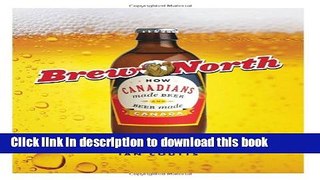 [Popular] Brew North: How Canadians Made Beer and Beer Made Canada Hardcover OnlineCollection