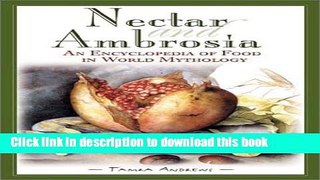 [Popular] Nectar and Ambrosia: An Encyclopedia of Food in World Mythology Hardcover Free