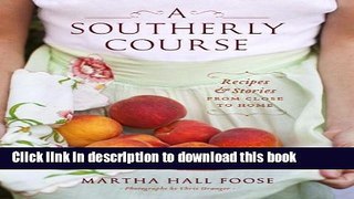 [Popular] A Southerly Course: Recipes and Stories from Close to Home Paperback Free