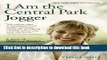 Ebook I Am the Central Park Jogger: A Story of Hope and Possibility Free Online