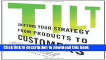 [Popular] Tilt: Shifting Your Strategy from Products to Customers Kindle Collection