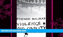 there is  Violence and Civility: On the Limits of Political Philosophy (The Wellek Library