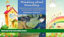 behold  Thinking about Friendship: Historical and Contemporary Philosophical Perspectives
