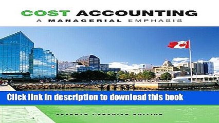 [Download] Cost Accounting: A Managerial Emphasis, Seventh Canadian Edition Plus MyAccountingLab