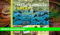 complete  Make Garbage Great: The Terracycle Family Guide to a Zero-Waste Lifestyle