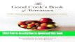 [Popular Books] The Good Cook s Book of Tomatoes: A New World Discovery and Its Old World Impact,