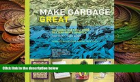 behold  Make Garbage Great: The Terracycle Family Guide to a Zero-Waste Lifestyle
