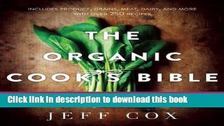 [Popular Books] The Organic Cook s Bible: How to Select and Cook the Best Ingredients on the