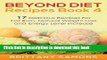 [Popular Books] Beyond Diet Recipes Book 4: 17 Delicious Recipes For Fat Burn, Natural Weight Loss