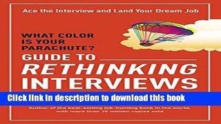 [Popular Books] What Color Is Your Parachute? Guide to Rethinking Interviews: Ace the Interview