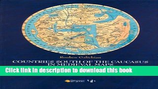 [Popular Books] Countries South of the Caucasus in Medieval Maps: Armenia, Georgia and Azerbaijan