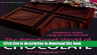 [Popular Books] The Bittersweet World of Chocolate: Sumptuous recipes using fair trade chocolate