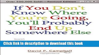 [Popular Books] If You Don t Know Where You re Going, You ll Probably End Up Somewhere Else: