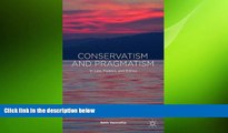 different   Conservatism and Pragmatism: In Law, Politics, and Ethics