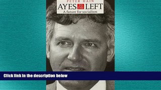 complete  Ayes to the Left: A Future for Socialism