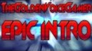 EPIC INTRO #1 - TheGoldenVoiceGamer