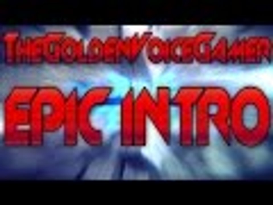 EPIC INTRO #1 - TheGoldenVoiceGamer