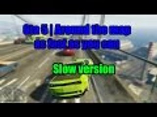 Gta 5 | Challange Around The Map As Fast As You Can | Slow version 1/2