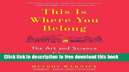 [Download] This Is Where You Belong: The Art and Science of Loving the Place You Live Paperback