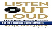 [Download] Listen Out Loud: A Life in Music--Managing McCartney, Madonna, and Michael Jackson