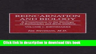 [Read PDF] Reincarnation and Biology: A Contribution to the Etiology of Birthmarks and Birth