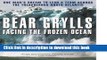 [Popular Books] Facing the Frozen Ocean: One Man s Dream to Lead a Team Across the Treacherous
