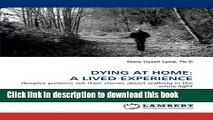[PDF] DYING AT HOME: A LIVED EXPERIENCE: Hospice patients tell their stories about walking in the