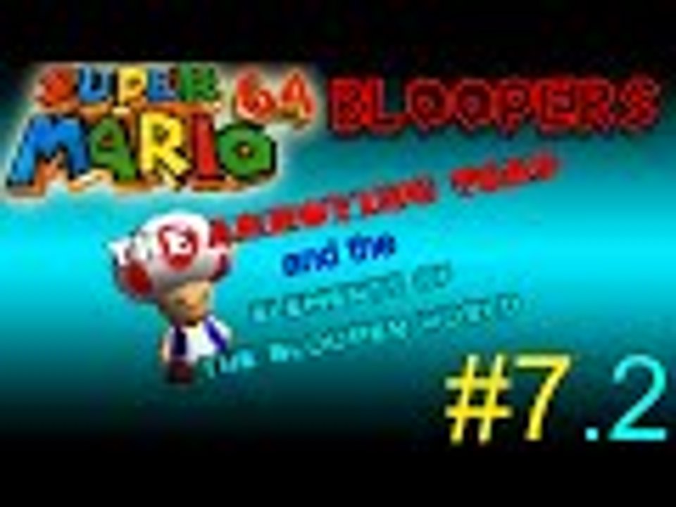 Super Mario 64 Bloopers - The Annoying Toad and The Elements: Part 2