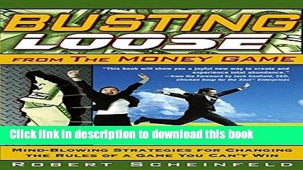 [Download] Busting Loose From the Money Game: Mind-Blowing Strategies for Changing the Rules of a