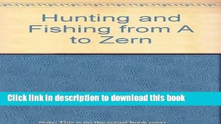 [Popular Books] Hunting and Fishing from A to ZErn Free Online